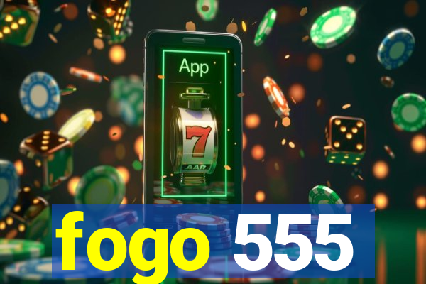 fogo 555